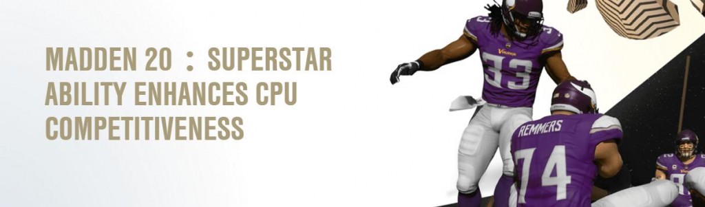 Madden 20：Superstar ability enhances CPU competitiveness
